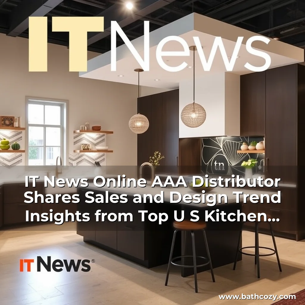 Artistic representation for IT News Online AAA Distributor Shares Sales and Design Trend Insights from Top U S Kitchen and Bath Trade Show