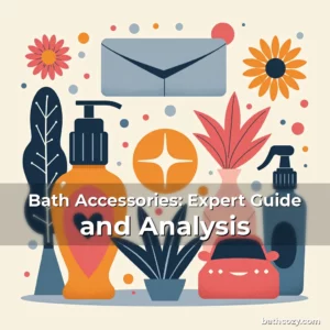 Artistic representation for Bath Accessories: Expert Guide and Analysis