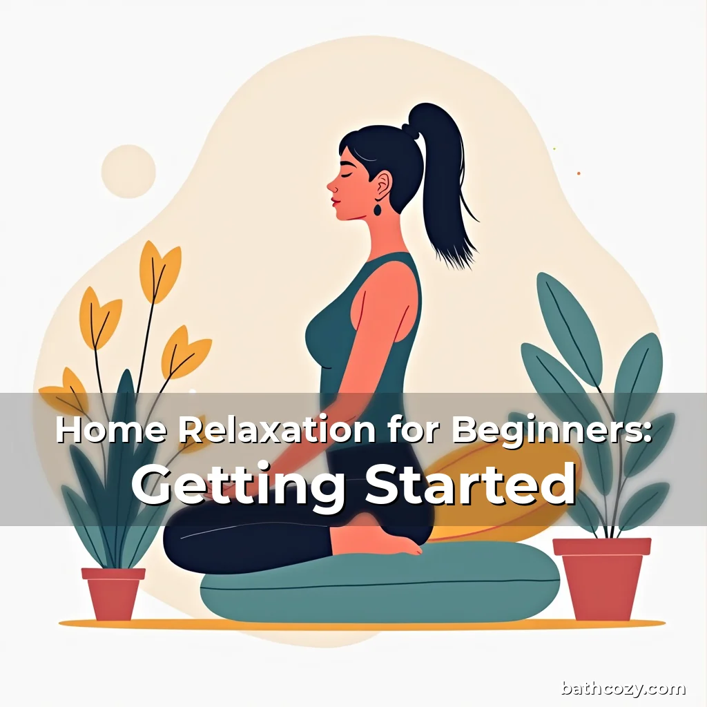 Artistic representation for Home Relaxation for Beginners: Getting Started