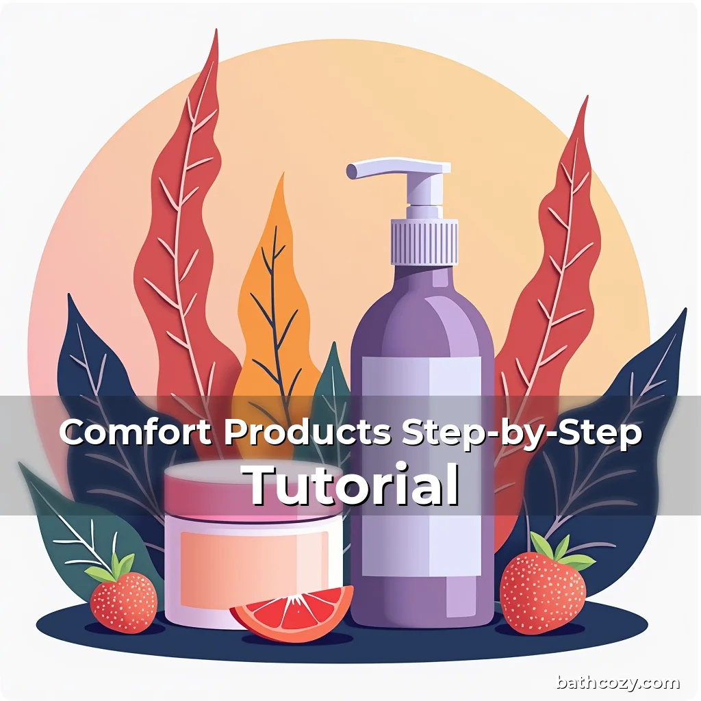 Comfort Products Step-by-Step Tutorial