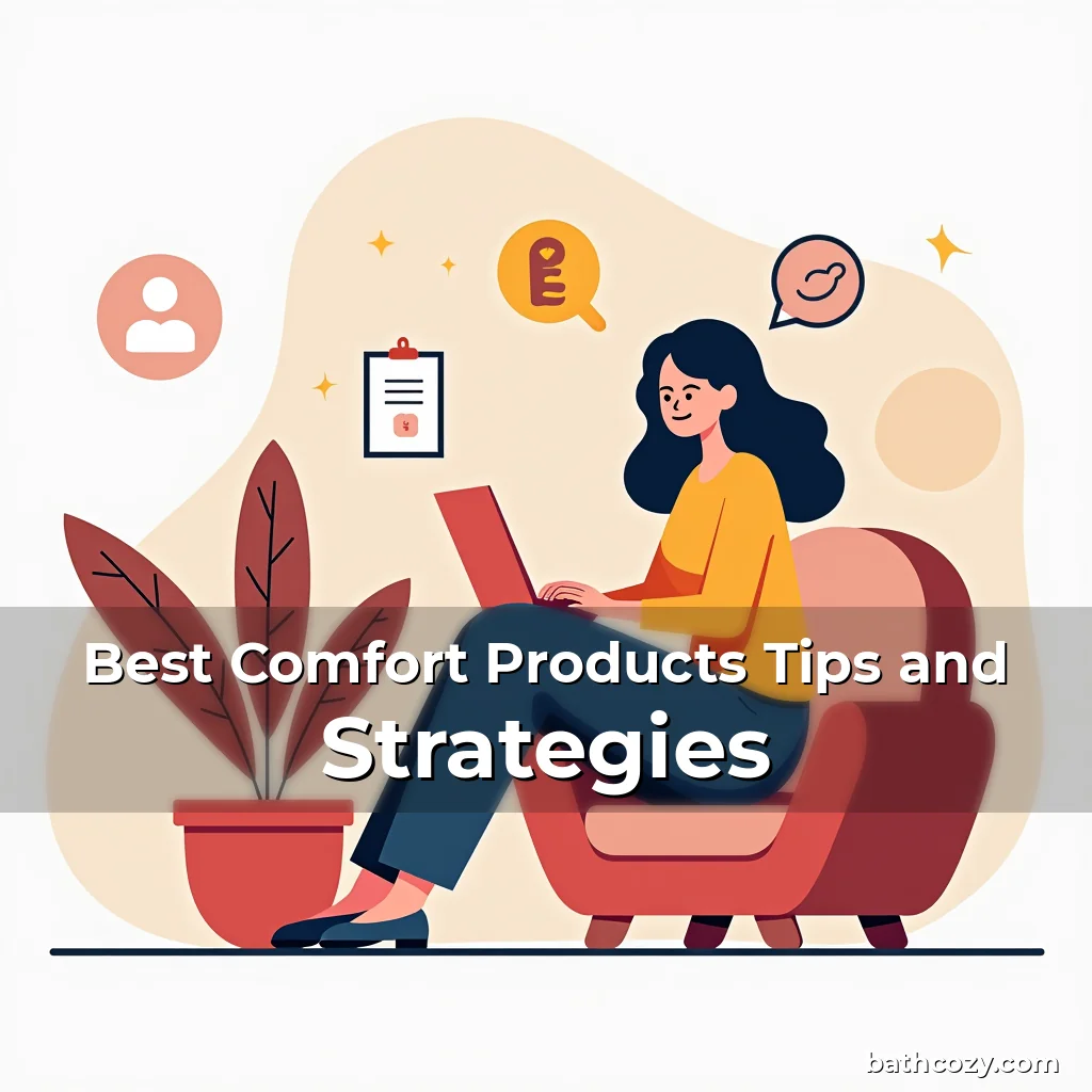 Best Comfort Products Tips and Strategies