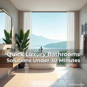 Artistic representation for Quick Luxury Bathrooms Solutions Under 30 Minutes