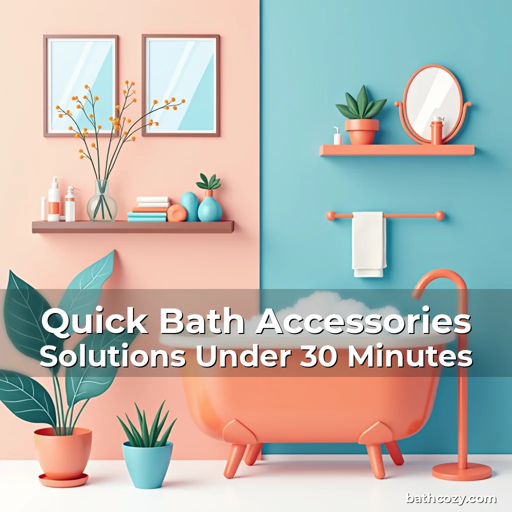 Artistic representation for Quick Bath Accessories Solutions Under 30 Minutes