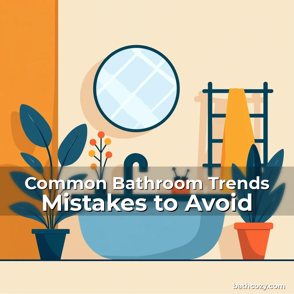 Artistic representation for Common Bathroom Trends Mistakes to Avoid
