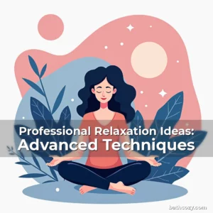 Artistic representation for Professional Relaxation Ideas: Advanced Techniques