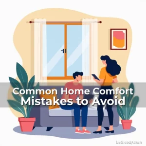 Artistic representation for Common Home Comfort Mistakes to Avoid