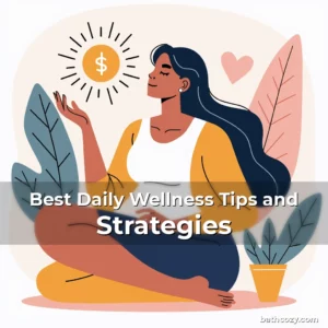 Artistic representation for Best Daily Wellness Tips and Strategies
