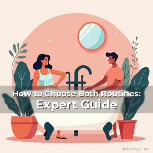 Artistic representation for How to Choose Bath Routines: Expert Guide