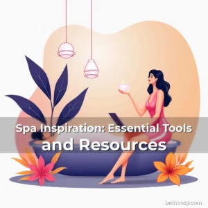 Artistic representation for Spa Inspiration: Essential Tools and Resources