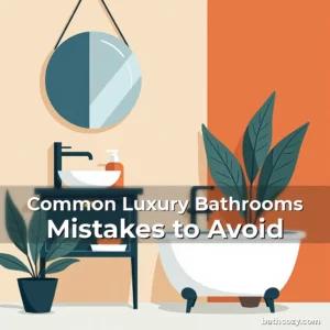 Artistic representation for Common Luxury Bathrooms Mistakes to Avoid