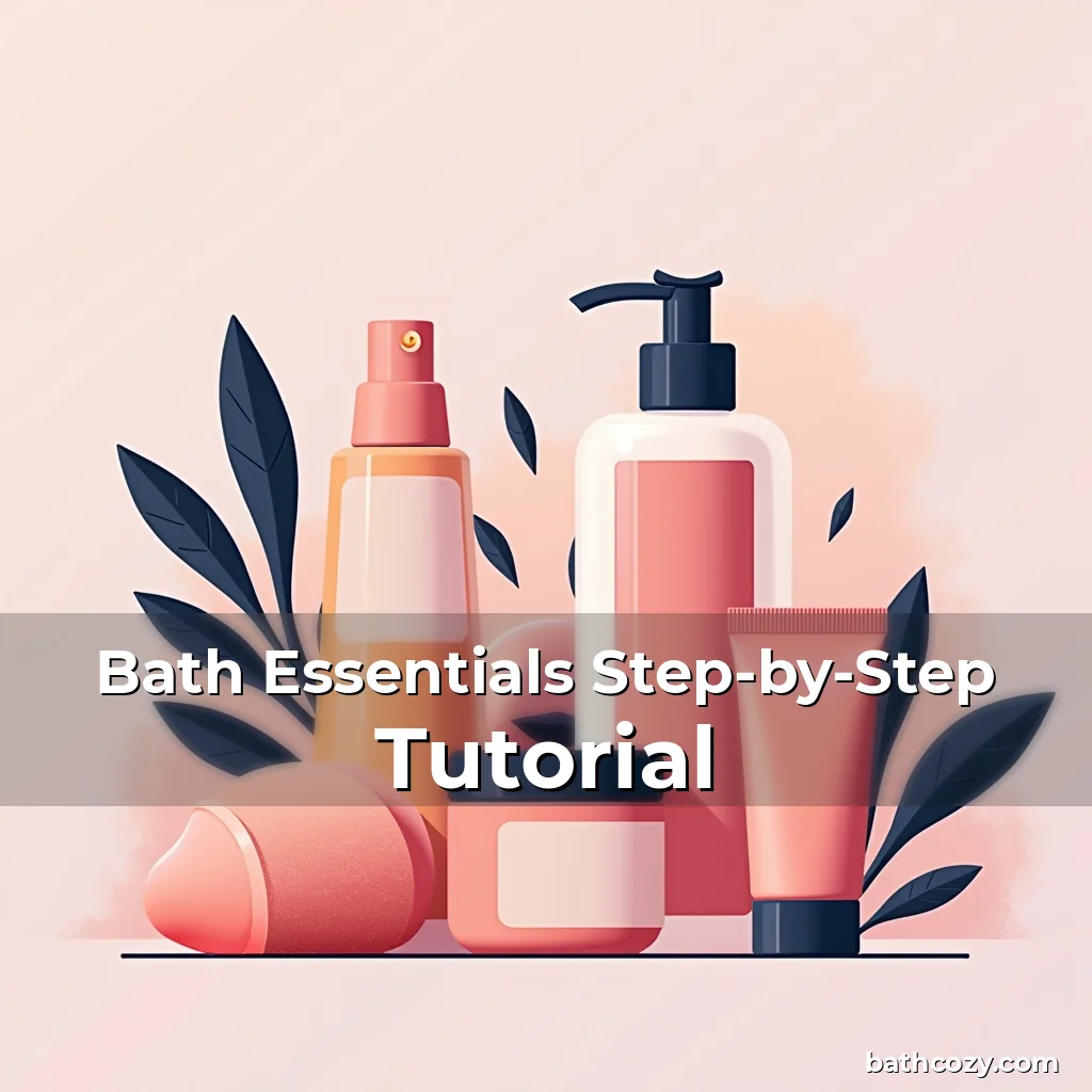 Artistic representation for Bath Essentials Step-by-Step Tutorial