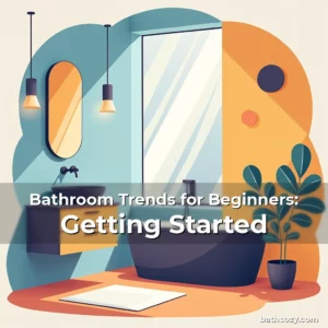 Artistic representation for Bathroom Trends for Beginners: Getting Started