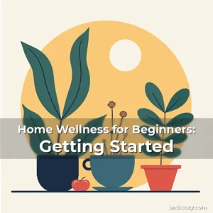 Artistic representation for Home Wellness for Beginners: Getting Started