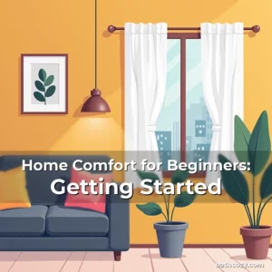 Artistic representation for Home Comfort for Beginners: Getting Started